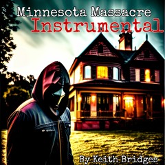 Minnesota Massacre Instrumental by Keith Bridges