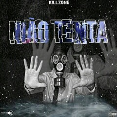 Killzone - Não Tenta (Prod.By Focos Stúdio)