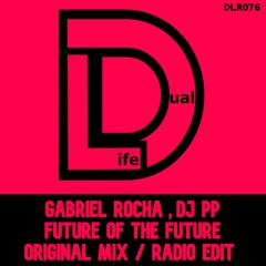 Gabriel Rocha, DJ PP - Future Of The Future (Original Mix) Out Now on Beatport