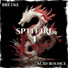 ACid Bounce [bretke] - Spitfire #1