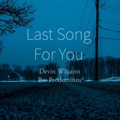 Devin Wiliams-Last Song For You(Prod:Bw Productions)