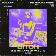 Maddix & Rocketman - 90s Bitch [SWYR! ZAAG EDIT] (FREE DOWNLOAD)