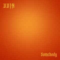 Somebody