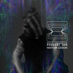 Hektor Legion - Spazio Magnetico Podcast [069]