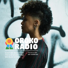 Oroko Radio - Guest Mix : went out the club and everything was bleak w/ ERNA