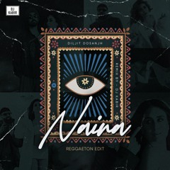 Naina (Reggaeton Edit) - DJ Kabir | Diljit Dosanjh | Badshah