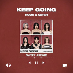 HOOK & ASTER - Keep Going (Sweep J Remix)