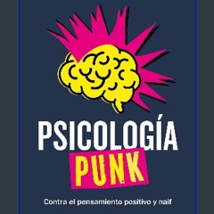 ebook read pdf ⚡ Psicología punk: Contra el pensamiento positivo y naif (Spanish Edition) get [PDF
