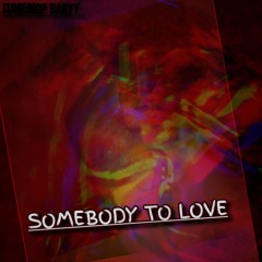 SOMEODY TO LOVE