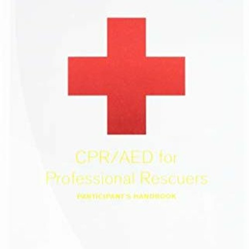 Read PDF 💌 CPR/ AED for Professional Rescuers Participant Handbook by  American Red