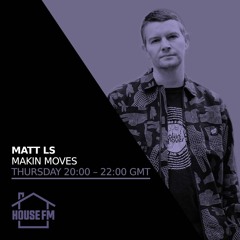 Matt LS - Makin Moves show - hse.fm - Thurs 14th JUL 2022