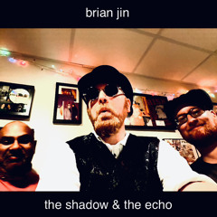 The Shadow & The Echo
