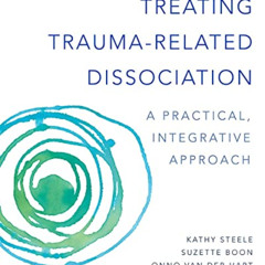 View KINDLE 🖋️ Treating Trauma-Related Dissociation: A Practical, Integrative Approa