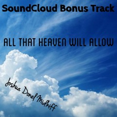 All That Heaven Will Allow  (SoundCloud Bonus Track)
