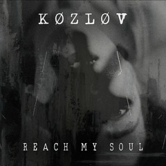 K Ø Z L Ø V - Reach My Soul