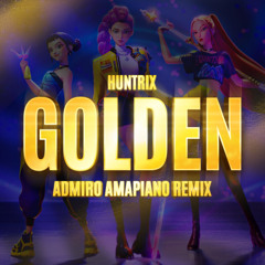 GOLDEN [ADMIRO AMAPIANO REMIX]