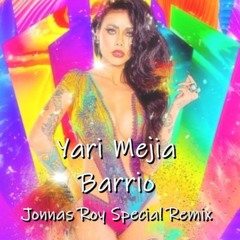 Yari Mejia - Barrio (Jonnas Roy Special 74 Remix)