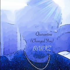 Quarantine(Changed You)