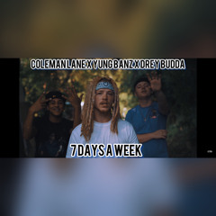 Coleman Lane x Yung Banz x Drey Budda - 7 Days A Week