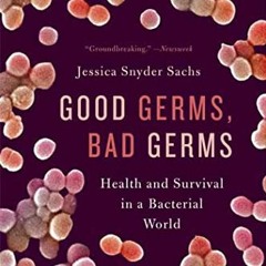 ACCESS EBOOK 📤 Good Germs, Bad Germs: Health and Survival in a Bacterial World by  J