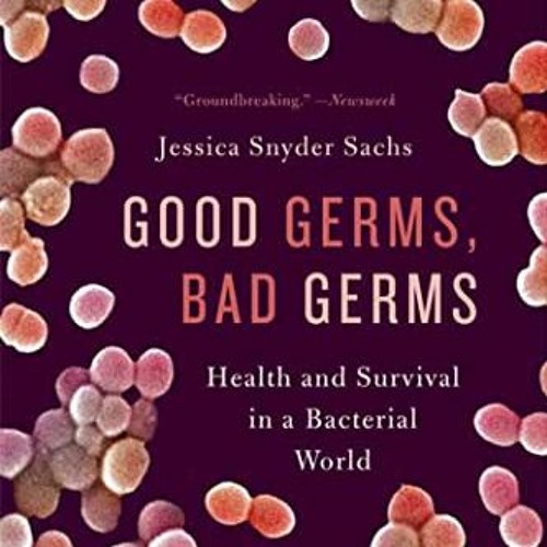 [Download] EBOOK 💜 Good Germs, Bad Germs: Health and Survival in a Bacterial World b