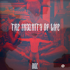 The Insanity of Life
