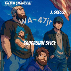 WA47jr - French $teamboat x Caucasian Spice x J. Grecco (Prod. Optics Beats)