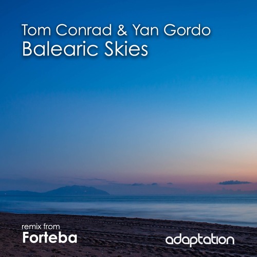 Tom Conrad & Yan Gordo - Balearic Skies (Forteba Remix)