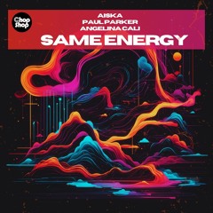 AISKA , Paul Parker , Angelina Cali - Same Energy (Radio Edit)