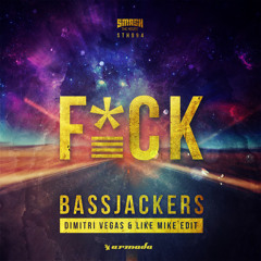 Bassjackers - F*CK (Dimitri Vegas & Like Mike Edit)