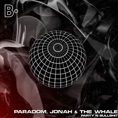 Paradom, Jonah & The Whale - Party N Bullshit