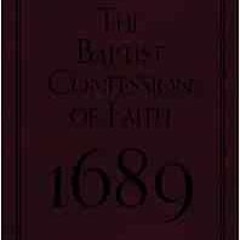 [Read] EPUB KINDLE PDF EBOOK The Baptist Confession of Faith 1689 (Pocket Puritans) b
