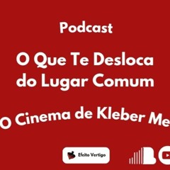 Ep 2: O cinema de Kleber Mendonça Filho