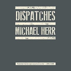 FREE EPUB 📮 Dispatches by  Michael Herr,Ray Porter,Random House Audio [PDF EBOOK EPU