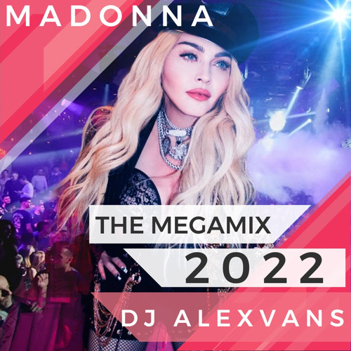 Stream madonna the megamix 2022 by djalexvans listen online for