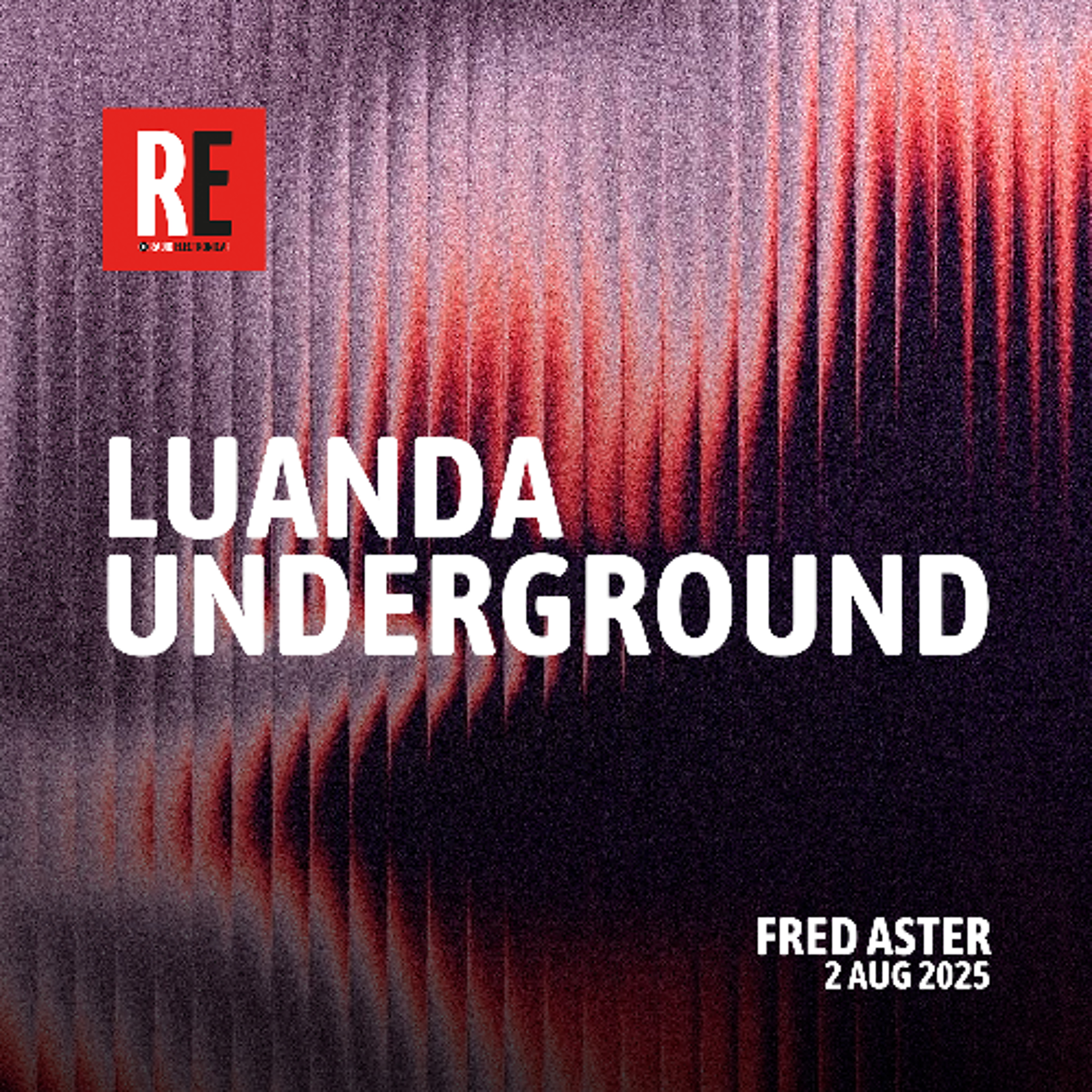 RE - LUANDA UNDERGROUND EP 43 by FRED ASTER episode artwork