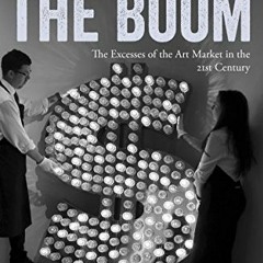 READ [KINDLE PDF EBOOK EPUB] Dark Side of the Boom: The Excesses Of The Art Market In