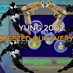 $teezed Out Every DaY