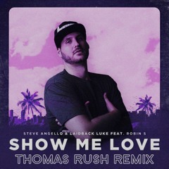 Steve Angello & Laidback Luke Feat. Robin S. - Show Me Love (Thomas Rush Remix)