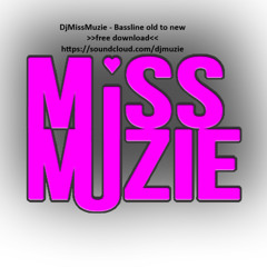 DjMissMuzie - Bassline old to new