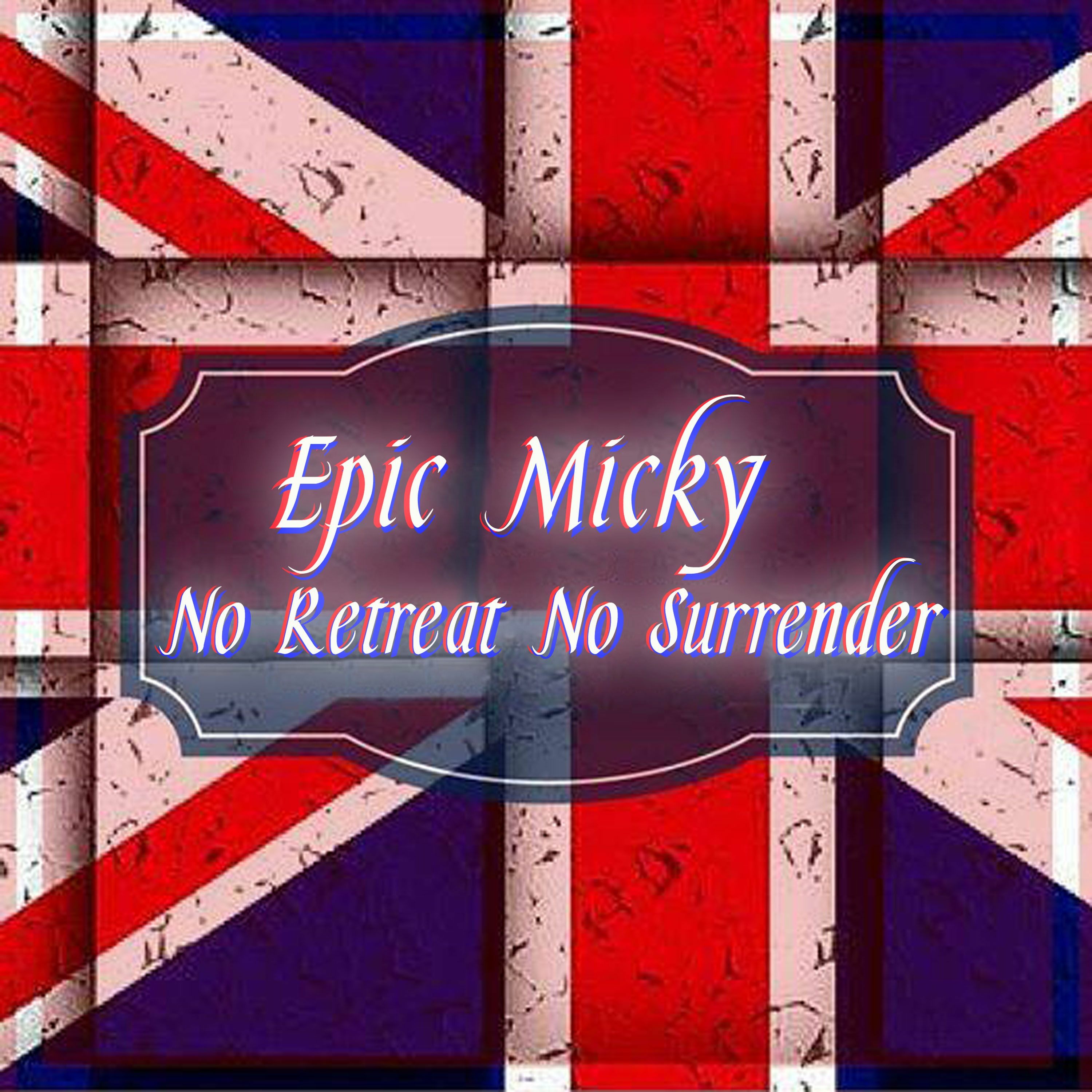 Epic Micky UK - No Retreat No Surrender [Progressive House]