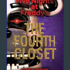 <PDF> 📖 The Fourth Closet: Five Nights at Freddy’s (Original Trilogy Book 3) Full PDF