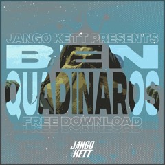 JANGO KETT - BEN QUADRINAROS [FREE DOWNLOAD]