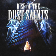 RISE OF THE DUST SAINTS (Full Tape)