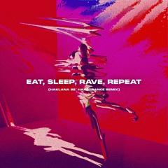 Eat, Sleep, Rave, Repeat - (Haklana 98' Hardtrance Remix) [FREE DL]