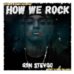How We Rock - GSM Stevoo [proddmac] (Official Audio)
