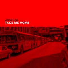 Joshua - Take Me Home