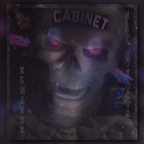 XENAXXX x NIKEBOYOCTA - Cabinet