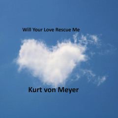 Will Your Love Rescue Me