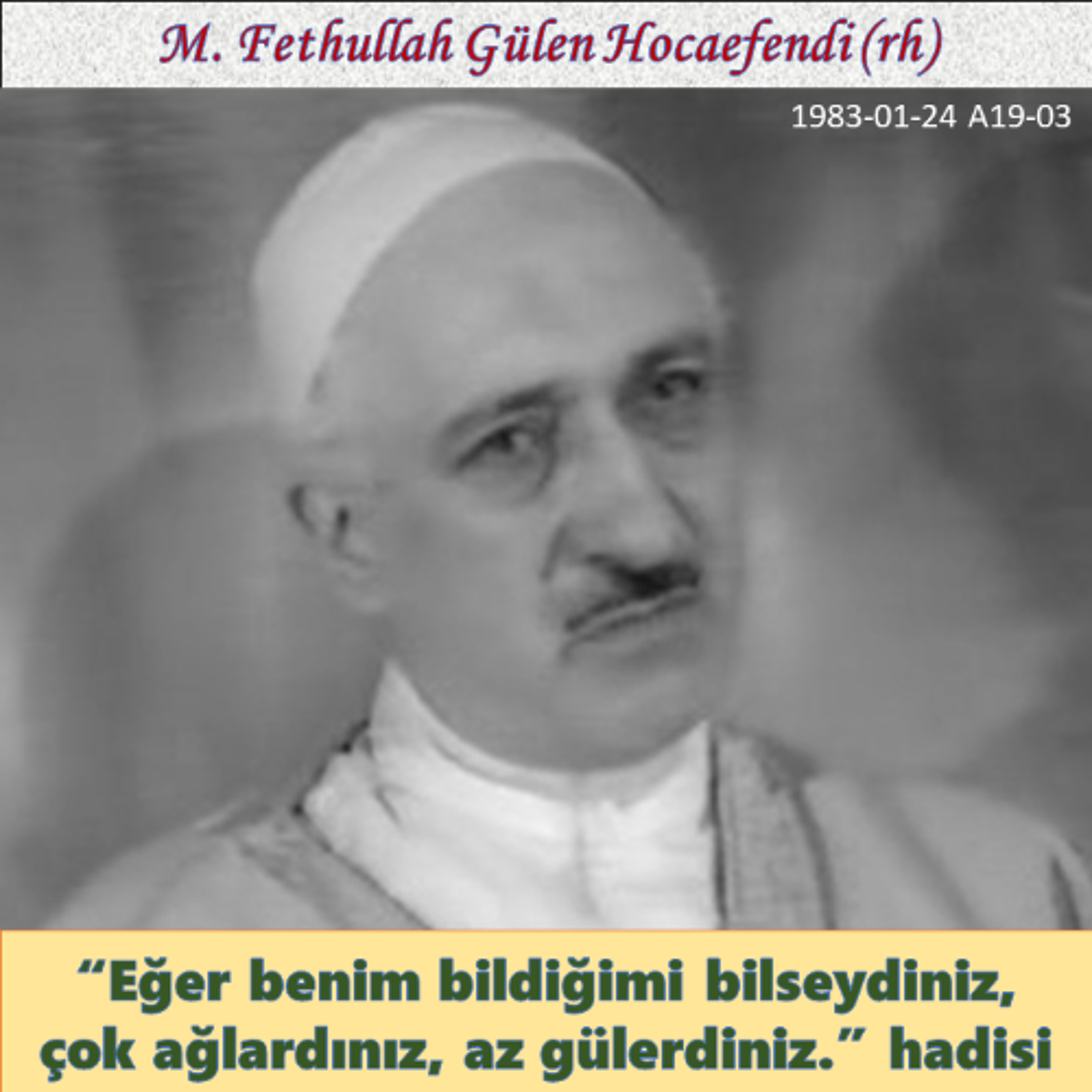1983-01-24 A19-03 “Eğer benim bildiğimi bilseydiniz, çok ağlardınız, az gülerdiniz.” hadisi episode artwork